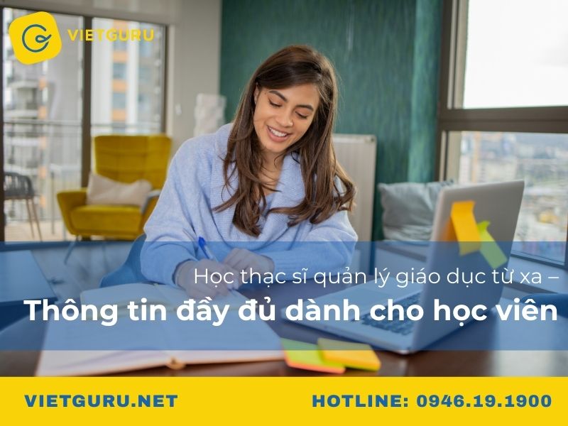 Học thạc sĩ quản lý giáo dục từ xa – thông tin đầy đủ dành cho học viên