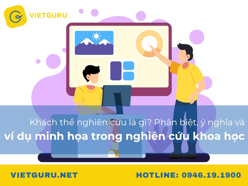 Khách thể nghiên cứu là gì? Phân biệt, ý nghĩa và ví dụ minh họa trong nghiên cứu khoa học