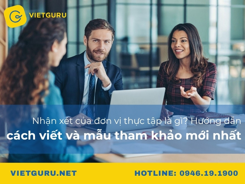 Nhận xét của đơn vị thực tập là gì? Hướng dẫn cách viết và mẫu tham khảo mới nhất