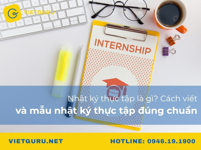 Nhật ký thực tập là gì? Cách viết và mẫu nhật ký thực tập đúng chuẩn