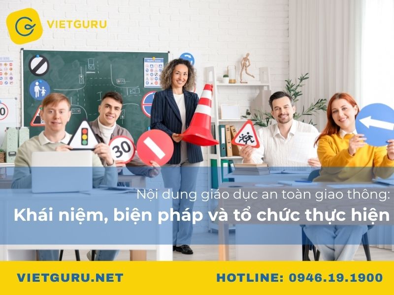 Nội dung giáo dục an toàn giao thông: Khái niệm, biện pháp và tổ chức thực hiện