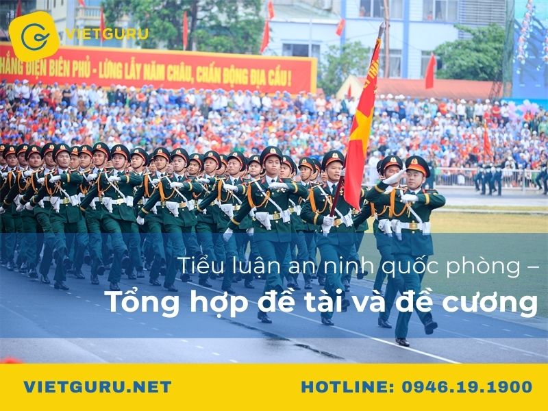 Tiểu luận an ninh quốc phòng – Tổng hợp đề tài và đề cương