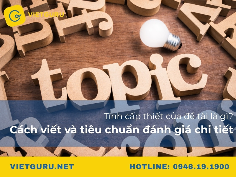 Tính cấp thiết của đề tài là gì? Cách viết và tiêu chuẩn đánh giá chi tiết