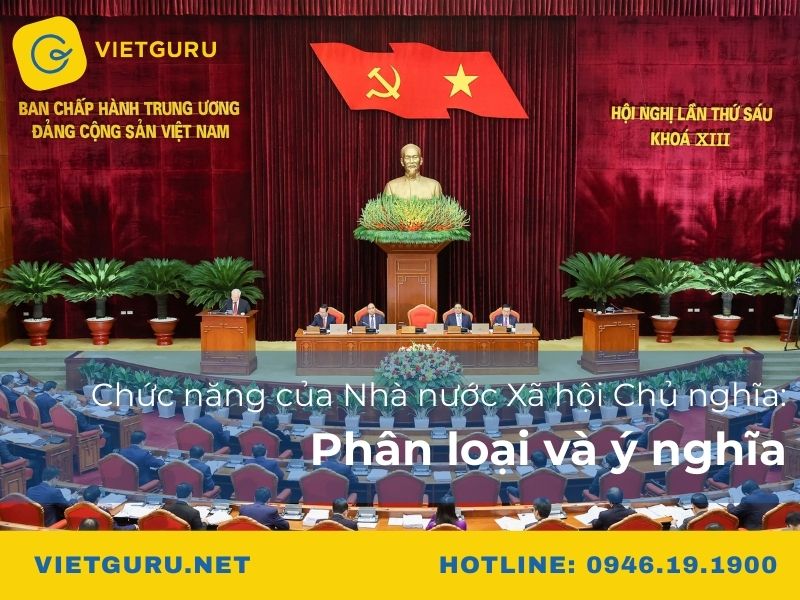 Chức năng của Nhà nước Xã hội Chủ nghĩa: Phân loại và ý nghĩa