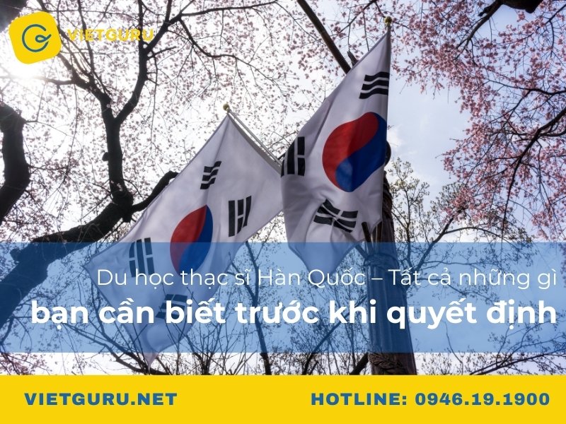 Du học thạc sĩ Hàn Quốc – Tất cả những gì bạn cần biết trước khi quyết định