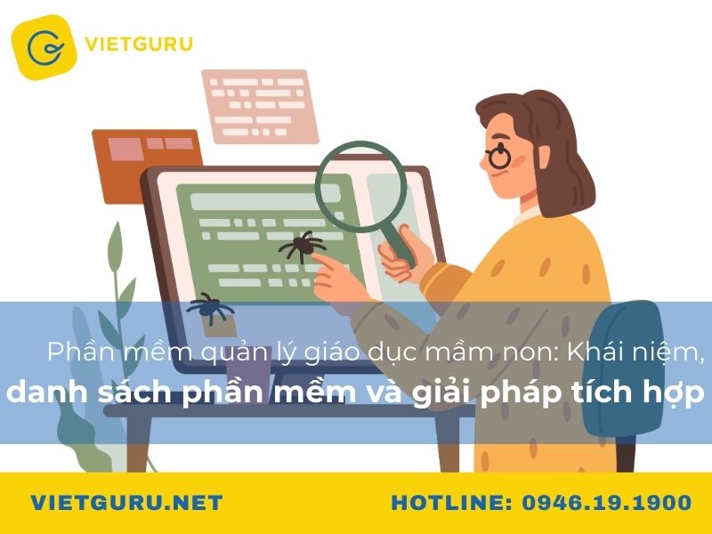 Phần mềm quản lý giáo dục mầm non: Khái niệm, danh sách phần mềm và giải pháp tích hợp