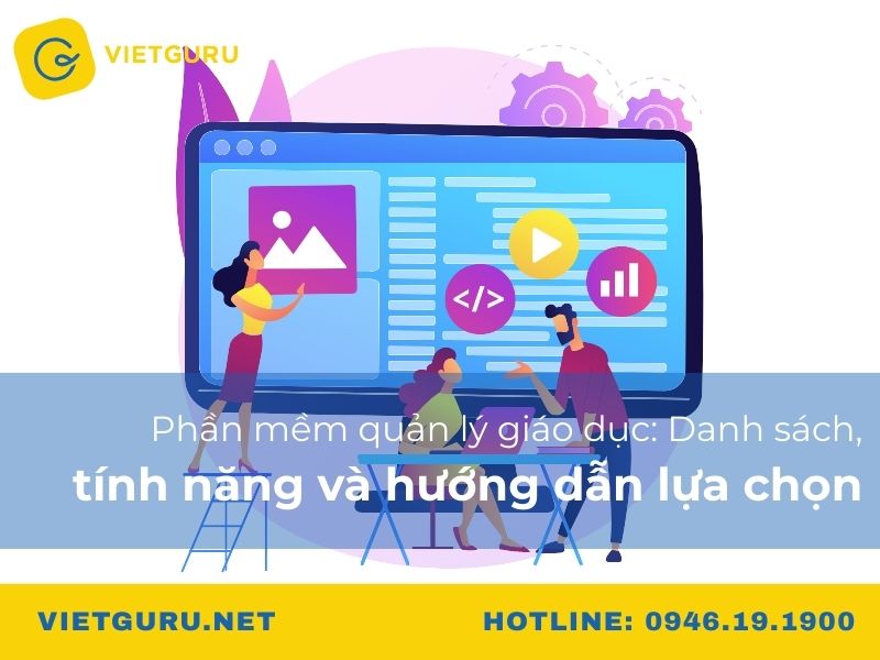 Phần mềm quản lý giáo dục: Danh sách, tính năng và hướng dẫn lựa chọn