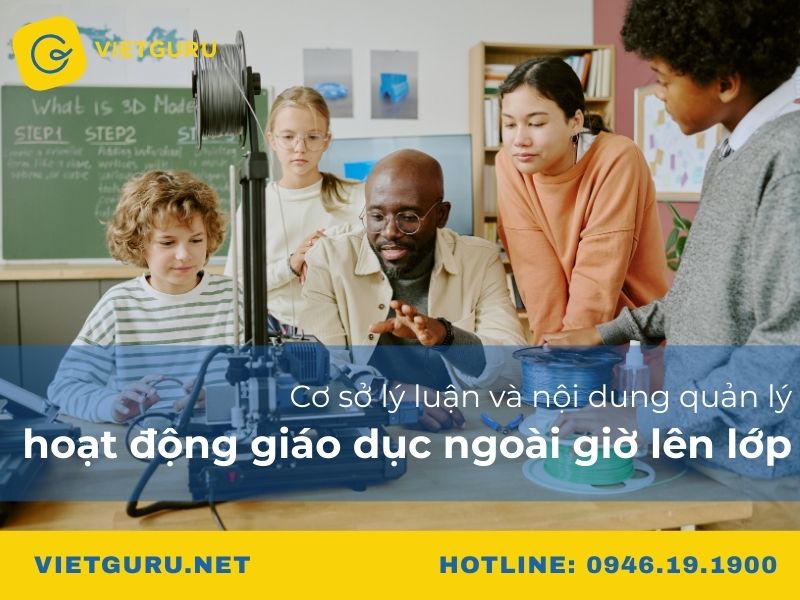 Cơ sở lý luận và nội dung quản lý hoạt động giáo dục ngoài giờ lên lớp