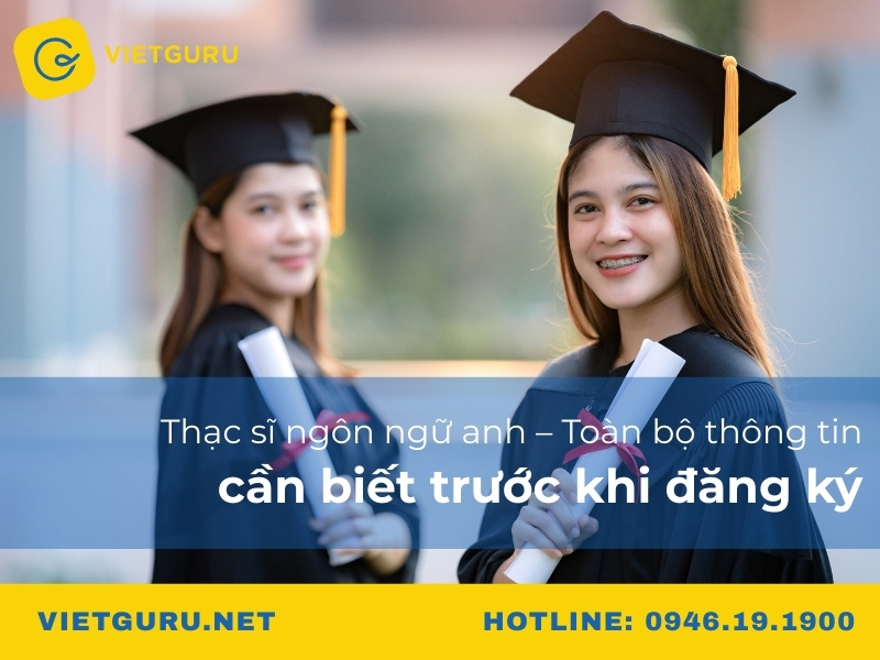 Thạc sĩ ngôn ngữ anh – Toàn bộ thông tin cần biết trước khi đăng ký