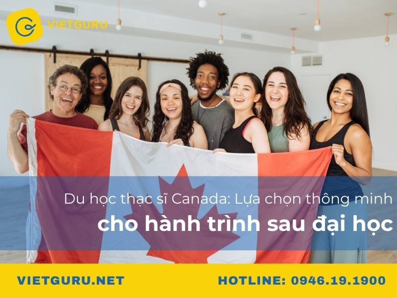Du học thạc sĩ Canada: Lựa chọn thông minh cho hành trình sau đại học