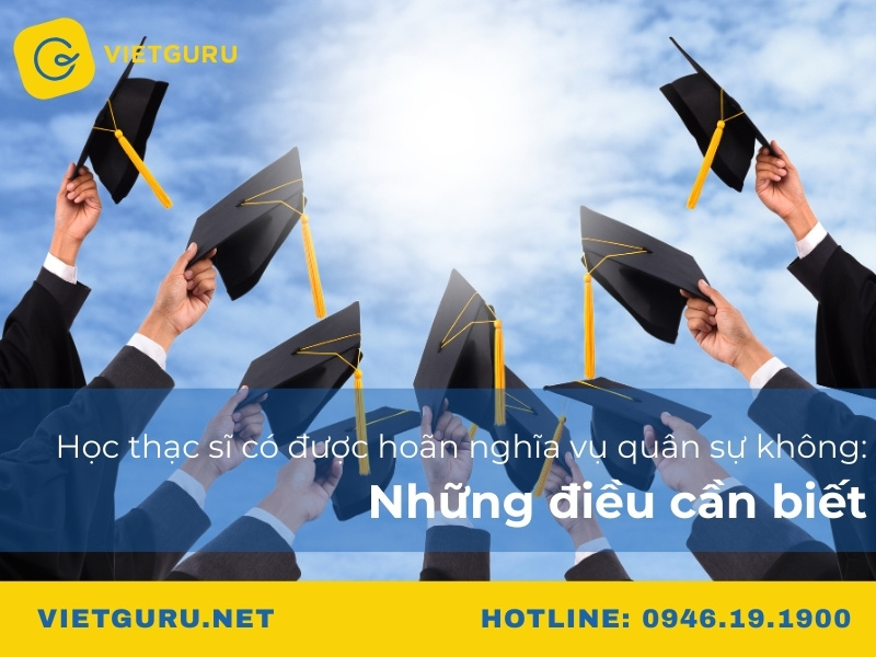 Học thạc sĩ có được hoãn nghĩa vụ quân sự không: Những điều cần biết