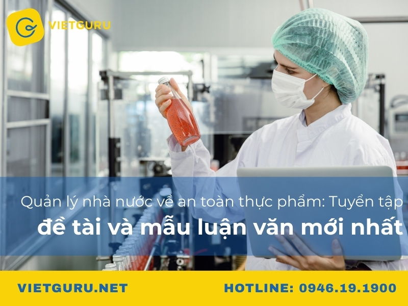 Quản lý nhà nước về an toàn thực phẩm: Tuyển tập đề tài và mẫu luận văn mới nhất