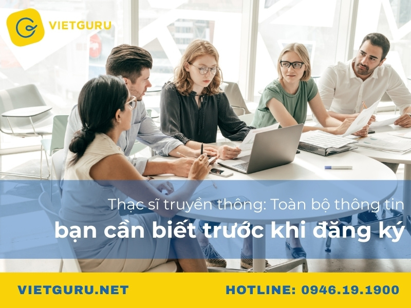 Thạc sĩ truyền thông: Toàn bộ thông tin bạn cần biết trước khi đăng ký