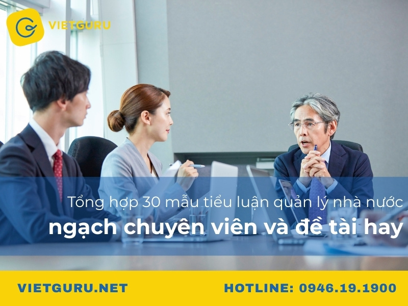 Tổng hợp 30 mẫu tiểu luận quản lý nhà nước ngạch chuyên viên và đề tài hay