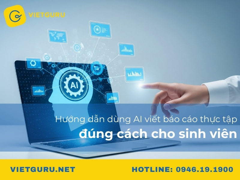 Hướng dẫn dùng AI viết báo cáo thực tập đúng cách cho sinh viên