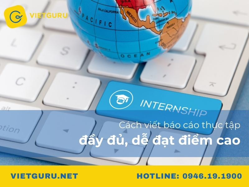 Cách viết báo cáo thực tập đầy đủ, dễ đạt điểm cao