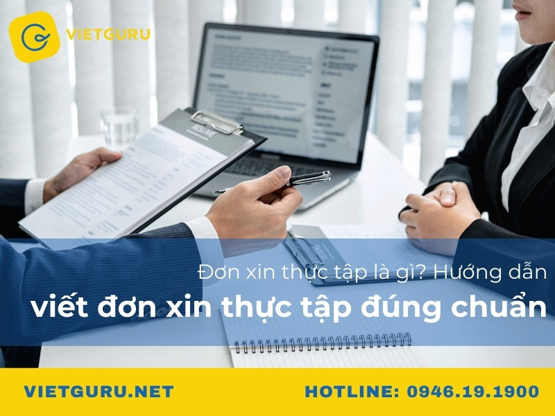 Đơn xin thực tập là gì? Hướng dẫn viết đơn xin thực tập đúng chuẩn