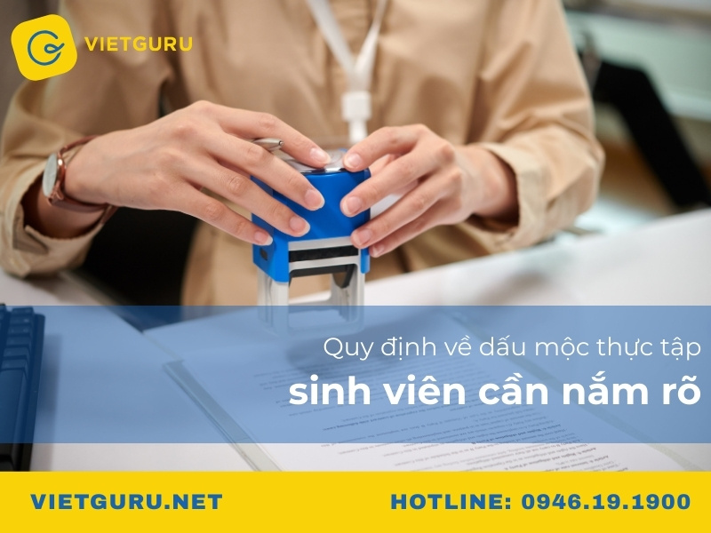 Quy định về dấu mộc thực tập sinh viên cần nắm rõ
