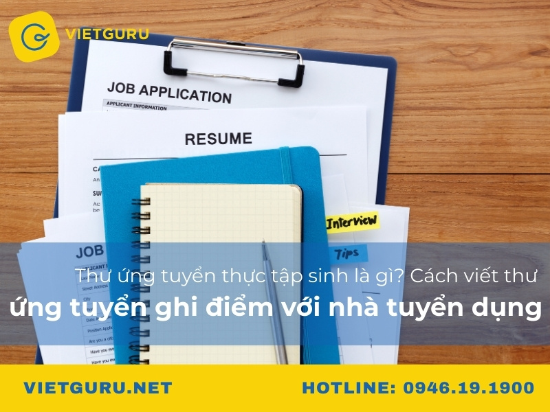 Thư ứng tuyển thực tập sinh là gì? Cách viết thư ứng tuyển ghi điểm với nhà tuyển dụng