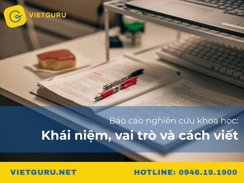 Báo cáo nghiên cứu khoa học: Khái niệm, vai trò và cách viết