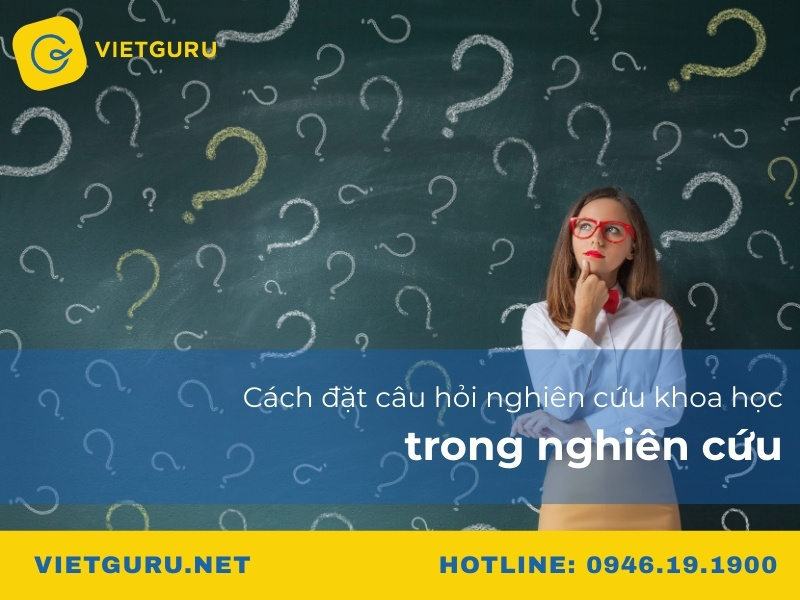Cách đặt câu hỏi nghiên cứu khoa học trong nghiên cứu