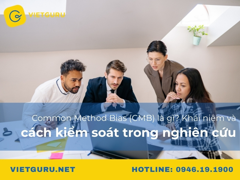 Common Method Bias (CMB) là gì? Khái niệm và cách kiểm soát trong nghiên cứu