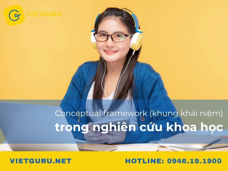Conceptual framework (khung khái niệm) trong nghiên cứu khoa học