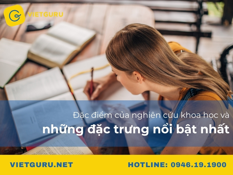 Đặc điểm của nghiên cứu khoa học và những đặc trưng nổi bật nhất