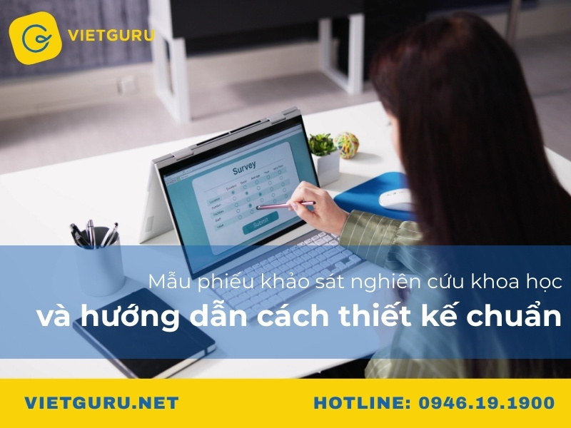 Mẫu phiếu khảo sát nghiên cứu khoa học và hướng dẫn cách thiết kế chuẩn