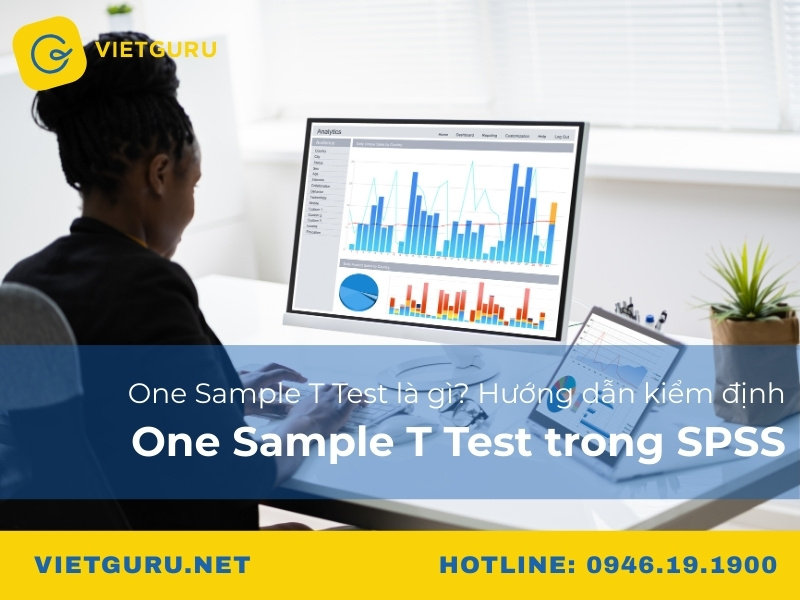 One Sample T Test là gì? Hướng dẫn kiểm định One Sample T Test trong SPSS One Sample T Test là gì? Hướng dẫn kiểm định One Sample T Test trong SPSS