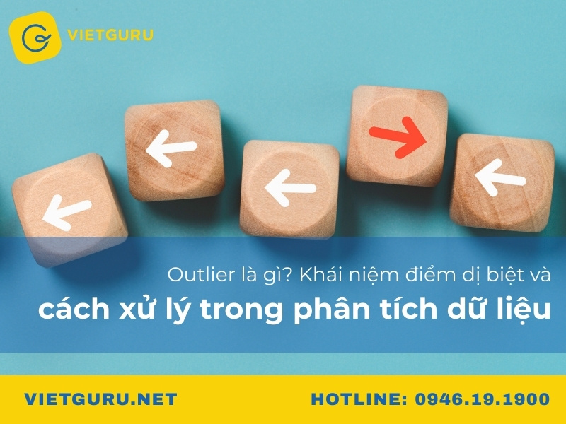 Outlier là gì? Khái niệm điểm dị biệt và cách xử lý trong phân tích dữ liệu