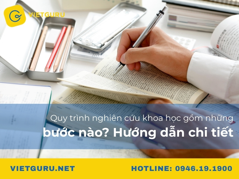 Quy trình nghiên cứu khoa học gồm những bước nào? Hướng dẫn chi tiết