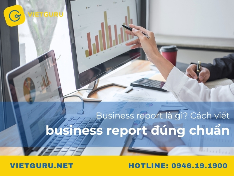 Business report là gì? Cách viết business report đúng chuẩn