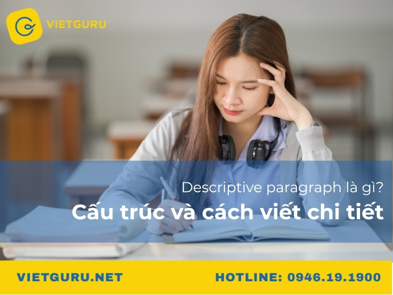 Descriptive paragraph là gì? Cấu trúc và cách viết chi tiết