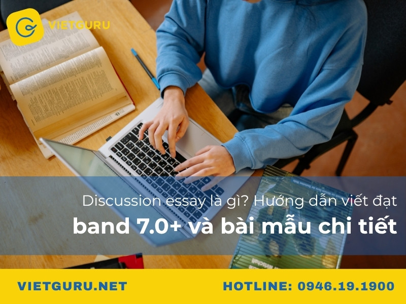 Discussion essay là gì? Hướng dẫn viết đạt band 7.0+ và bài mẫu chi tiết Discussion essay là gì? Hướng dẫn viết đạt band 7.0+ và bài mẫu chi tiết