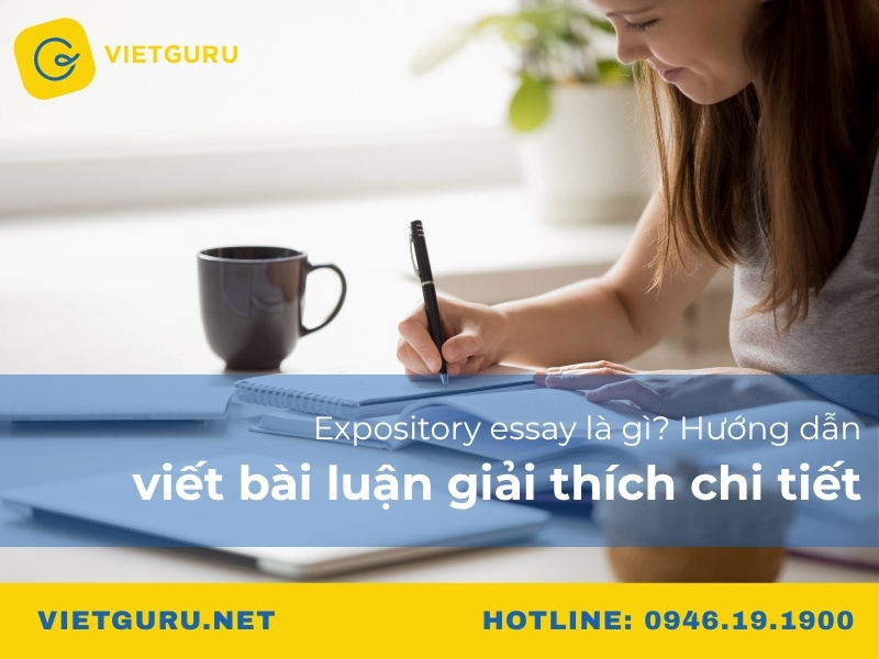 Expository essay là gì? Hướng dẫn viết bài luận giải thích chi tiết Expository essay là gì? Hướng dẫn viết bài luận giải thích chi tiết