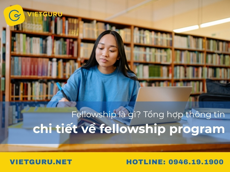 Fellowship là gì? Tổng hợp thông tin chi tiết về fellowship program