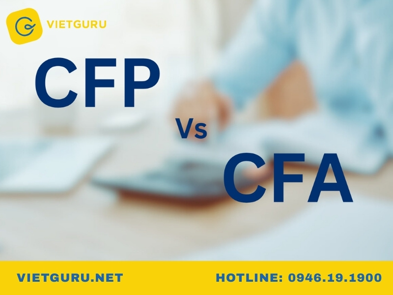 Phân biệt chứng chỉ CFP và CFA