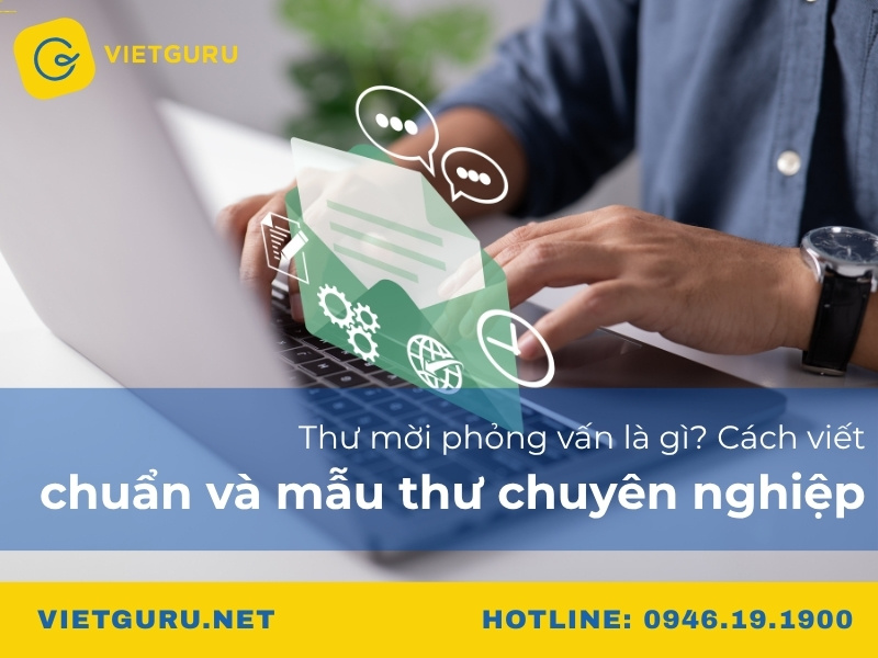 Thư mời phỏng vấn là gì? Cách viết chuẩn và mẫu thư chuyên nghiệp