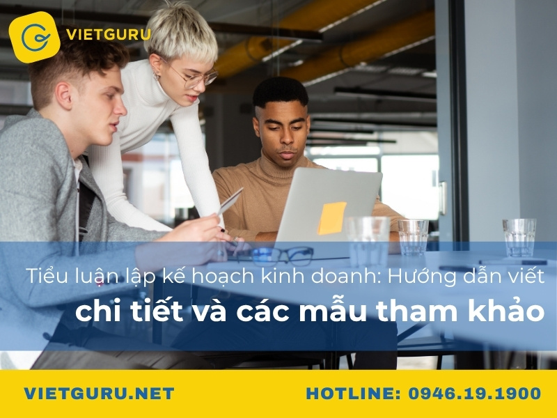 Tiểu luận lập kế hoạch kinh doanh: Hướng dẫn viết chi tiết và các mẫu tham khảo