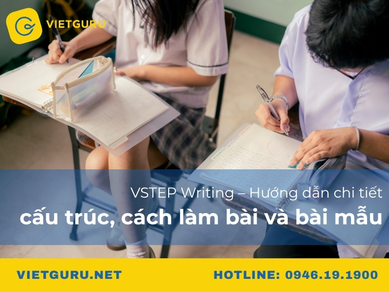VSTEP writing – Hướng dẫn chi tiết cấu trúc, cách làm bài và bài mẫu