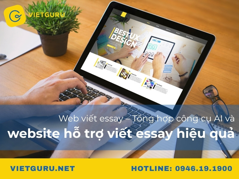 Web viết essay – Tổng hợp công cụ AI và website hỗ trợ viết essay hiệu quả Web viết essay – Tổng hợp công cụ AI và website hỗ trợ viết essay hiệu quả