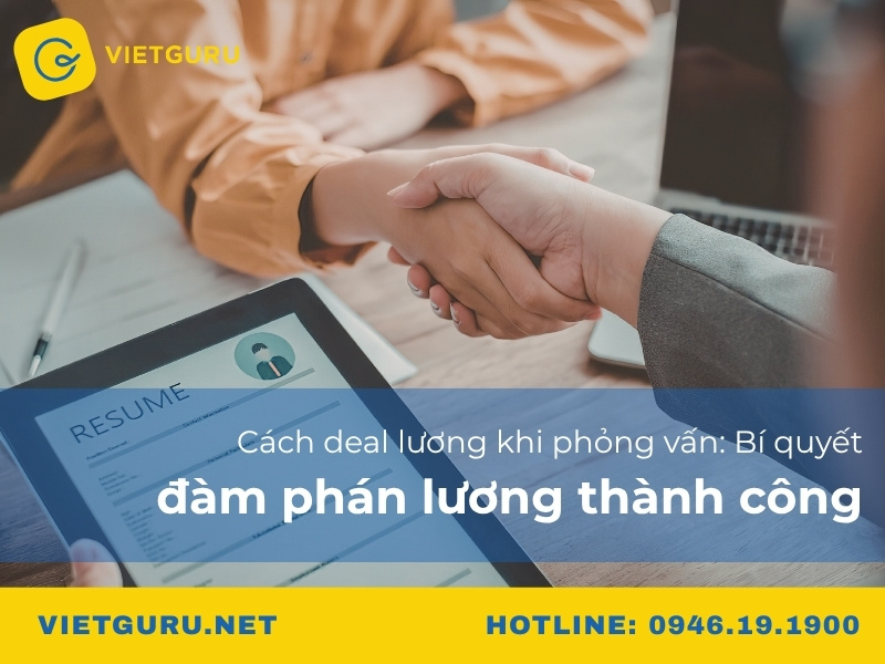 Cách deal lương khi phỏng vấn: Bí quyết đàm phán lương thành công