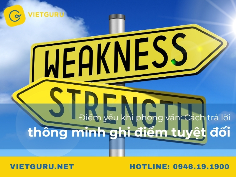 Điểm yếu khi phỏng vấn: Cách trả lời thông minh ghi điểm tuyệt đối