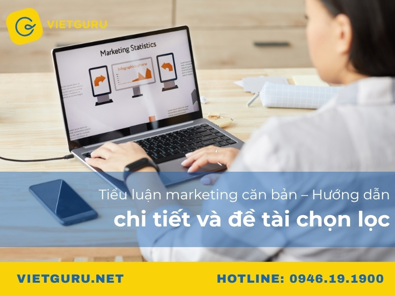 Tiểu luận marketing căn bản – Hướng dẫn chi tiết và đề tài chọn lọc