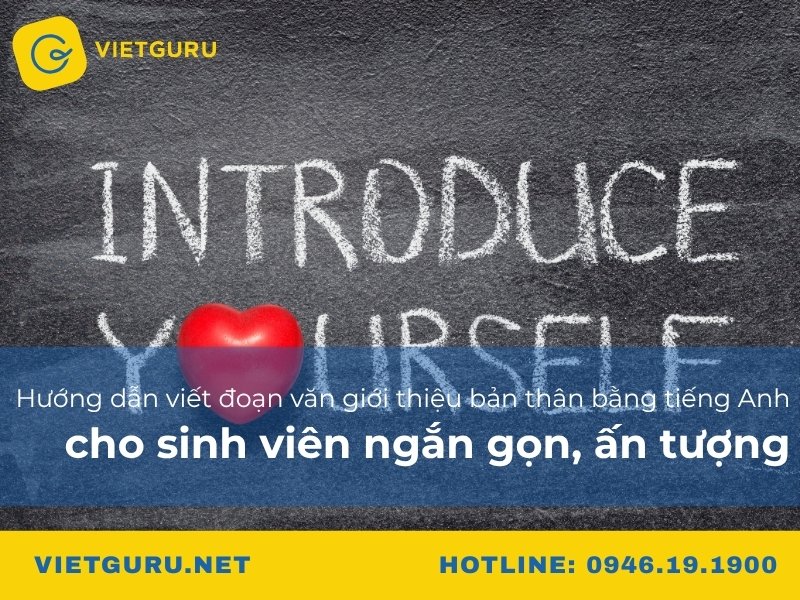 Hướng dẫn viết đoạn văn giới thiệu bản thân bằng tiếng Anh cho sinh viên ngắn gọn, ấn tượng