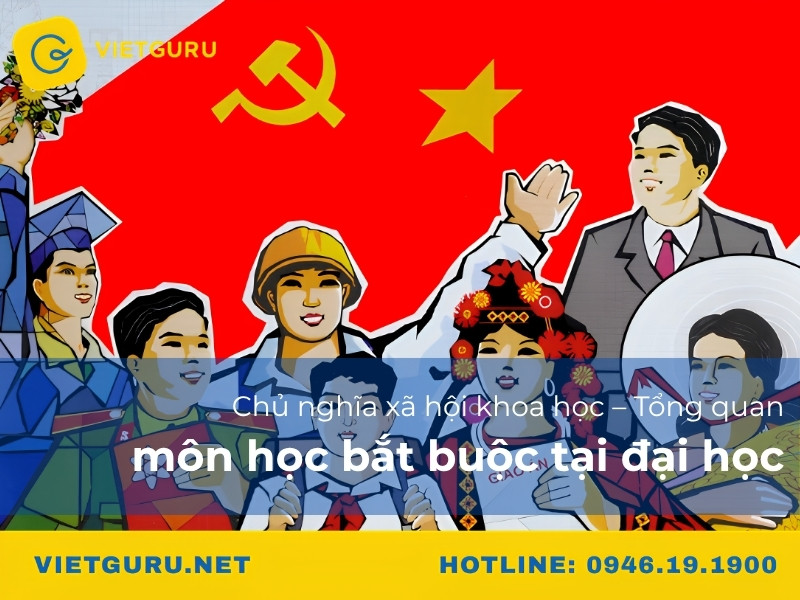 Chủ nghĩa xã hội khoa học – Tổng quan môn học bắt buộc tại đại học Chủ nghĩa xã hội khoa học – Tổng quan môn học bắt buộc tại đại học