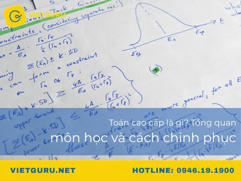 Toán cao cấp là gì? Tổng quan môn học và cách chinh phục Toán cao cấp là gì? Tổng quan môn học và cách chinh phục