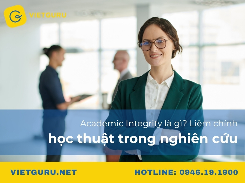 Academic Integrity là gì? Liêm chính học thuật trong nghiên cứu