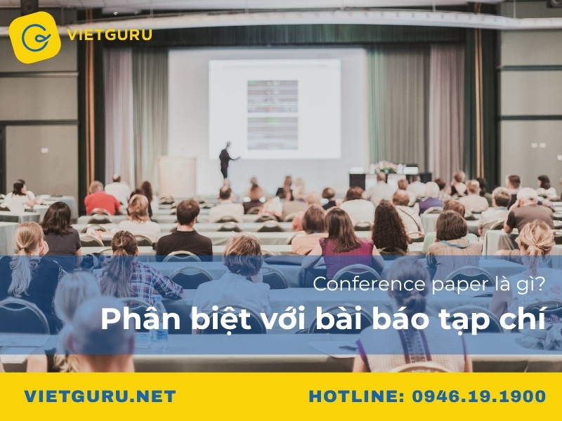 Conference paper là gì? Phân biệt với bài báo tạp chí